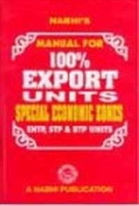 	Manual for 100% Export Units, Special Economic Zones, EHTP, STP & BTP Units	