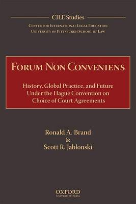 Forum Non Conveniens: History, Global Practice, and Future under the Hague Convention on Choice of Court Agreements