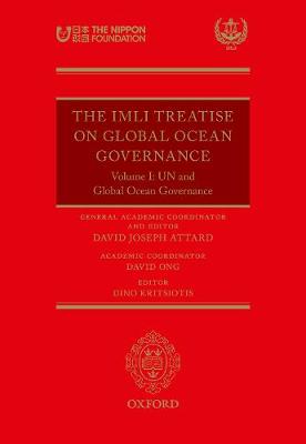 The IMLI Treatise On Global Ocean Governance: Volume I: UN and Global Ocean Governance