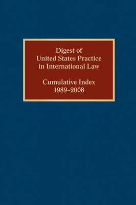 Digest of United States Practice in International Law, Cumulative Index 1989-2008