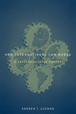 How International Law Works: A Rational Choice Theory