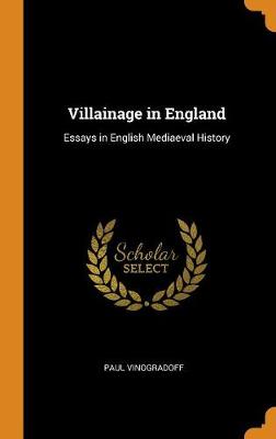 Villainage in England: Essays in English Mediaeval History