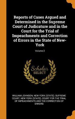 Reports of Cases Argued and Determined in the Supreme Court of Judicature and in the Court for the Trial of Impeachments and Correction of Errors in the State of New-York; Volume 2