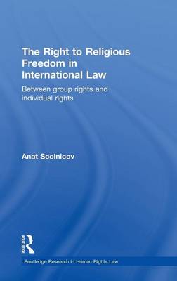 The Right to Religious Freedom in International Law: Between Group Rights and Individual Rights
