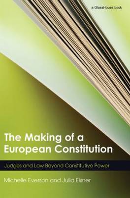 The Making of a European Constitution: Judges and Law Beyond Constitutive Power