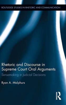 Rhetoric and Discourse in Supreme Court Oral Arguments: Sensemaking in Judicial Decisions