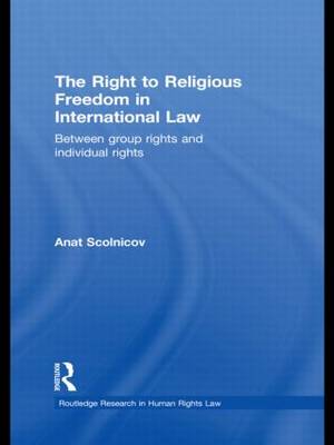 The Right to Religious Freedom in International Law: Between Group Rights and Individual Rights