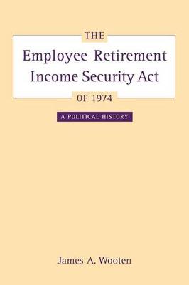 The Employee Retirement Income Security Act of 1974: A Political History