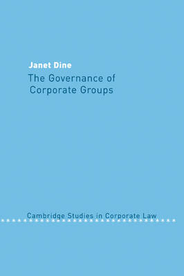 Cambridge Studies in Corporate Law: Series Number 1: The Governance of Corporate Groups