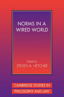 Cambridge Studies in Philosophy and Law: Norms in a Wired World