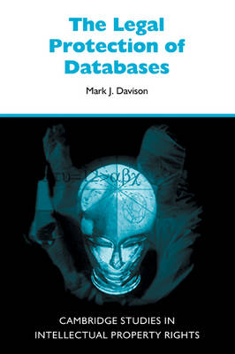Cambridge Intellectual Property and Information Law: Series Number 5: The Legal Protection of Databases