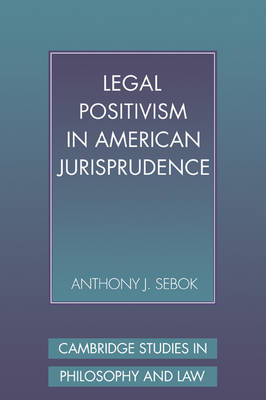 Cambridge Studies in Philosophy and Law: Legal Positivism in American Jurisprudence