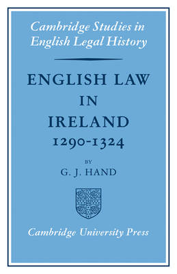 Cambridge Studies in English Legal History: English Law in Ireland 1290-1324