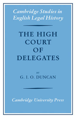 Cambridge Studies in English Legal History: The High Court of Delegates