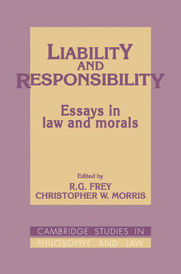 Cambridge Studies in Philosophy and Law: Liability and Responsibility: Essays in Law and Morals
