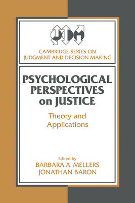 Cambridge Series on Judgment and Decision Making: Psychological Perspectives on Justice: Theory and Applications