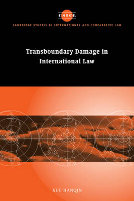 Cambridge Studies in International and Comparative Law: Series Number 27: Transboundary Damage in International Law