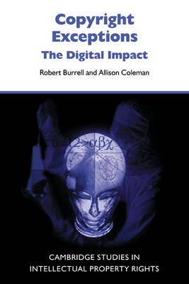 Cambridge Intellectual Property and Information Law: Series Number 6: Copyright Exceptions: The Digital Impact