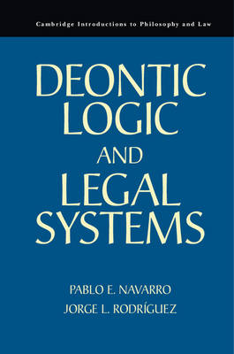 Cambridge Introductions to Philosophy and Law: Deontic Logic and Legal Systems