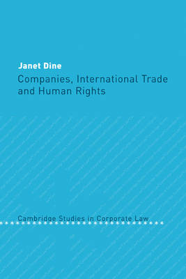 Cambridge Studies in Corporate Law: Series Number 4: Companies, International Trade and Human Rights
