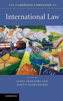 Cambridge Companions to Law: The Cambridge Companion to International Law