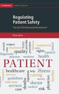 Cambridge Bioethics and Law: Series Number 35: Regulating Patient Safety: The End of Professional Dominance?