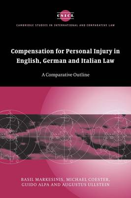 Cambridge Studies in International and Comparative Law: Series Number 40: Compensation for Personal Injury in English, German and Italian Law: A Comparative Outline