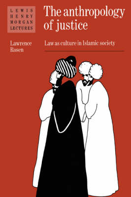 Lewis Henry Morgan Lectures: The Anthropology of Justice: Law as Culture in Islamic Society
