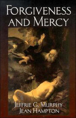 Cambridge Studies in Philosophy and Law: Forgiveness and Mercy