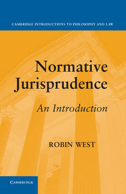 Cambridge Introductions to Philosophy and Law: Normative Jurisprudence: An Introduction