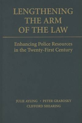 Cambridge Studies in Criminology: Lengthening the Arm of the Law: Enhancing Police Resources in the Twenty-First Century