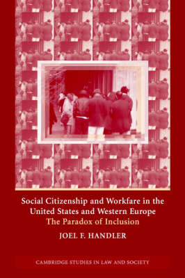 Cambridge Studies in Law and Society: Social Citizenship and Workfare in the United States and Western Europe: The Paradox of Inclusion