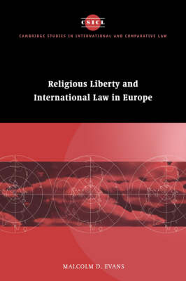 Cambridge Studies in International and Comparative Law: Series Number 6: Religious Liberty and International Law in Europe