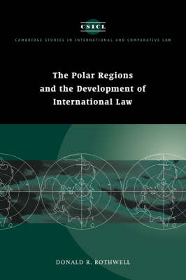 Cambridge Studies in International and Comparative Law: Series Number 3: The Polar Regions and the Development of International Law