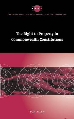 Cambridge Studies in International and Comparative Law: Series Number 11: The Right to Property in Commonwealth Constitutions