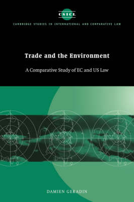 Cambridge Studies in International and Comparative Law: Series Number 8: Trade and the Environment: A Comparative Study of EC and US Law