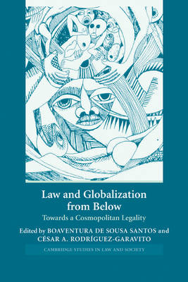 Cambridge Studies in Law and Society: Law and Globalization from Below: Towards a Cosmopolitan Legality