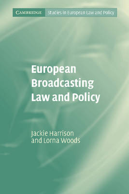 Cambridge Studies in European Law and Policy: European Broadcasting Law and Policy