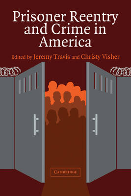 Cambridge Studies in Criminology: Prisoner Reentry and Crime in America