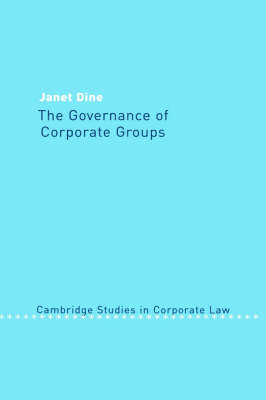 Cambridge Studies in Corporate Law: Series Number 1: The Governance of Corporate Groups
