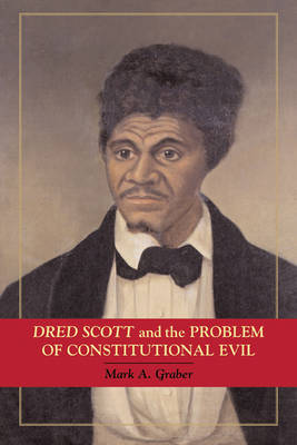 Cambridge Studies on the American Constitution: Dred Scott and the Problem of Constitutional Evil