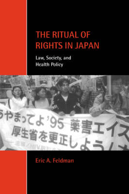Cambridge Studies in Law and Society: The Ritual of Rights in Japan: Law, Society, and Health Policy