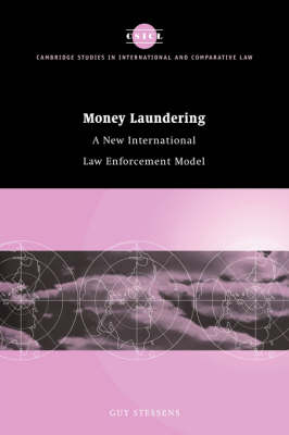 Cambridge Studies in International and Comparative Law: Series Number 15: Money Laundering: A New International Law Enforcement Model