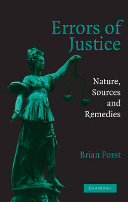 Cambridge Studies in Criminology: Errors of Justice: Nature, Sources and Remedies