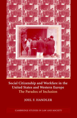 Cambridge Studies in Law and Society: Social Citizenship and Workfare in the United States and Western Europe: The Paradox of Inclusion