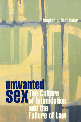 Unwanted Sex: The Culture of Intimidation and the Failure of Law