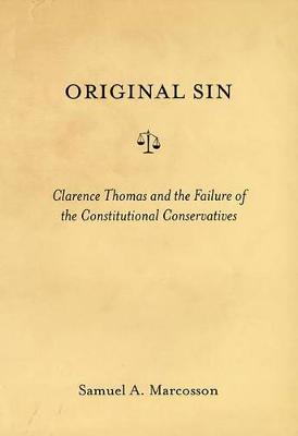 Original Sin: Clarence Thomas and the Failure of the Constitutional Conservatives