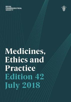 Medicines, Ethics and Practice 2018: The professional guide for pharmacists
