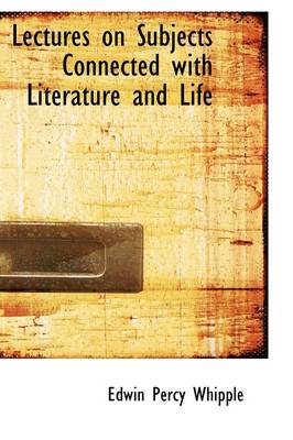 Lectures on Subjects Connected with Literature and Life