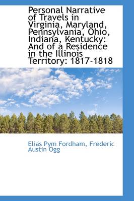 Personal Narrative of Travels in Virginia, Maryland, Pennsylvania, Ohio, Indiana, Kentucky: And of a